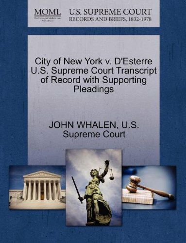 Cover for John Whalen · City of New York V. D'esterre U.s. Supreme Court Transcript of Record with Supporting Pleadings (Paperback Book) (2011)