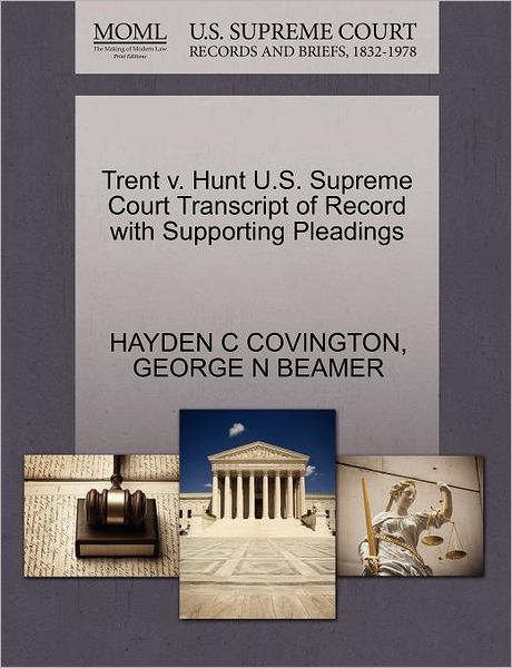 Cover for Hayden C Covington · Trent V. Hunt U.s. Supreme Court Transcript of Record with Supporting Pleadings (Paperback Book) (2011)