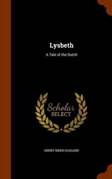 Cover for Henry Rider Haggard · Lysbeth A Tale of the Dutch (Hardcover Book) (2015)