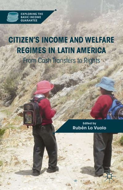 Citizen's Income and Welfare Regimes in Latin America: From Cash Transfers to Rights - Exploring the Basic Income Guarantee (Paperback Book) [1st ed. 2013 edition] (2012)