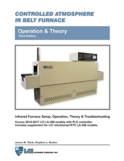 Cover for James Clark · Controlled Atmosphere IR Belt Furnace, Operation &amp; Theory, la-306 Models 3rd Ed (Bok) (2017)