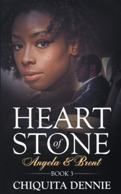 Cover for Chiquita Dennie · Heart of Stone Book 3 (Angela &amp;Brent) (Heart of Stone Series) (Paperback Book) (2020)