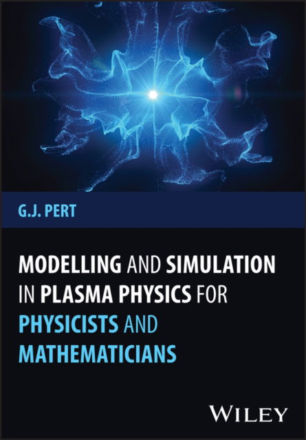 Cover for Pert, Geoffrey J. (University of York, UK) · Modelling and Simulation in Plasma Physics for Physicists and Mathematicians (Hardcover Book) (2024)