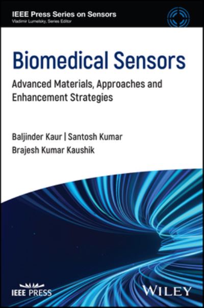 Cover for Kaur, Baljinder (Indian Institute of Technology Roorkee, India) · Biomedical Sensors: Advanced Materials, Approaches and Enhancement Strategies - IEEE Press Series on Sensors (Innbunden bok) (2025)