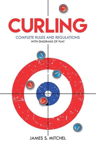 James Mitchel · Curling: Complete Rules and Regulations, With Diagrams of Play (Paperback Book) (2021)