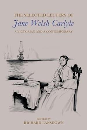 Cover for Jane Welsh Carlyle · The Selected Letters of Jane Welsh Carlyle: A Victorian and a Contemporary (Paperback Book) (2026)