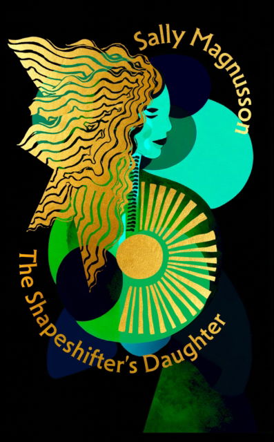 Cover for Sally Magnusson · The Shapeshifter's Daughter: A powerful reimagining of the Norse myth of Hel of the underworld (Hardcover Book) (2025)