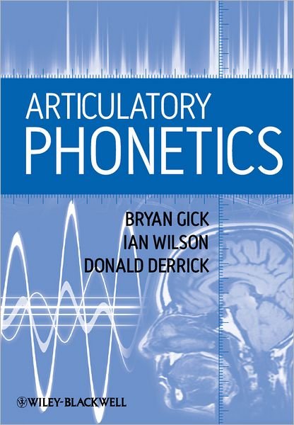 Articulatory Phonetics - Gick, Bryan (University of British Columbia, Canada) - Bücher - John Wiley and Sons Ltd - 9781405193207 - 4. Januar 2013