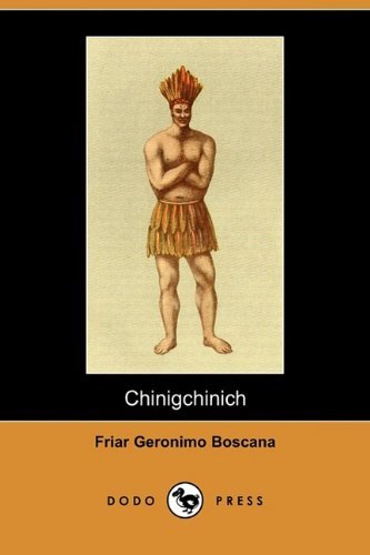 Cover for Friar Geronimo Boscana · Chinigchinich: a Historical Account of the Origin, Customs, and Traditions of the Indians at the Missionary Establishment of St. Juan (Paperback Book) (2009)