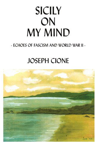 Cover for Joseph Cione · Sicily on My Mind: Echoes of Fascism and World War II (Paperback Book) (2003)