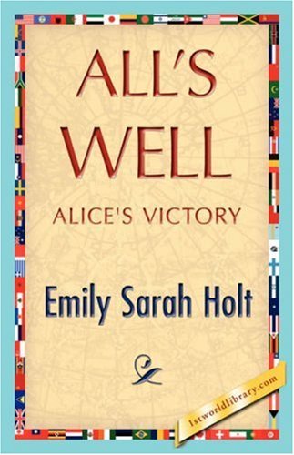 All's Well - Emily Sarah Holt - Libros - 1st World Library - Literary Society - 9781421847207 - 15 de junio de 2007