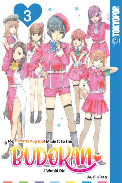 If My Favorite Pop Idol Made It to the Budokan, I Would Die, Volume 3 - Auri Hirao - Books - TOKYOPOP, Incorporated - 9781427874207 - October 10, 2023