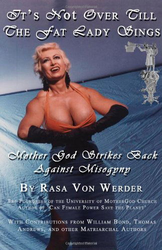 Cover for Rasa Von Werder · It's Not over Till the Fat Lady Sings - Mother God Strikes Back Against Misogyny (Paperback Book) (1969)