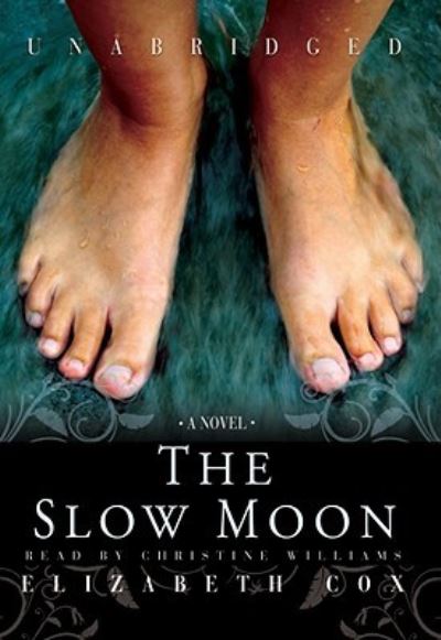 Cover for Elizabeth Cox · The Slow Moon (CD) [Unabridged edition] (2007)