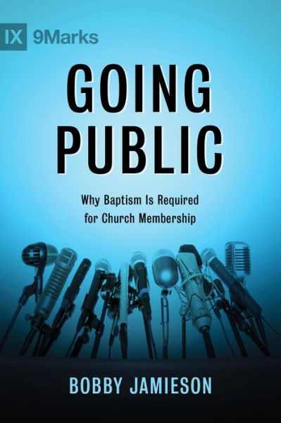 Cover for Bobby Jamieson · Going Public: Why Baptism Is Required for Church Membership (Paperback Book) (2015)