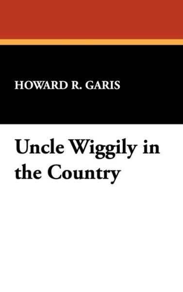 Cover for Howard R. Garis · Uncle Wiggily in the Country (Hardcover Book) (2009)