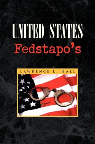 Lawrence L. Hall · United States Fedstapo's (Hardcover bog) (2008)