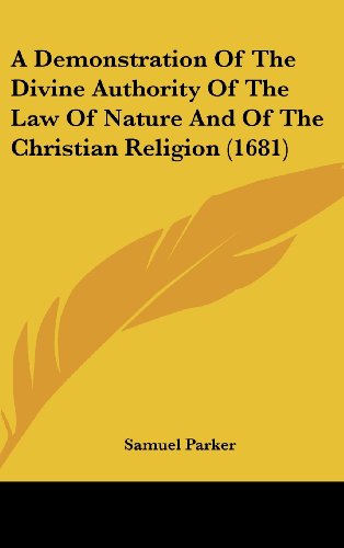 Cover for Samuel Parker · A Demonstration of the Divine Authority of the Law of Nature and of the Christian Religion (1681) (Hardcover Book) (2008)