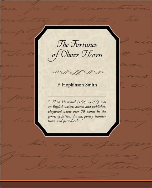 The Fortunes of Oliver Horn - Francis Hopkinson Smith - Books - Book Jungle - 9781438595207 - April 22, 2010