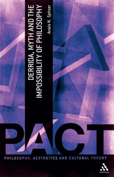 Cover for Dr Anais N. Spitzer · Derrida, Myth and the Impossibility of Philosophy - Philosophy, Aesthetics and Cultural Theory (Paperback Book) (2011)