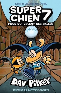 Super Chien: N Degrees 7 - Pour Qui Volent Ces Balles - Dav Pilkey - Boeken - Scholastic - 9781443177207 - 28 oktober 2019