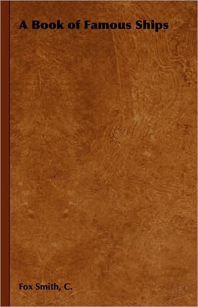 Cover for C Fox Smith · A Book of Famous Ships (Hardcover Book) (2008)