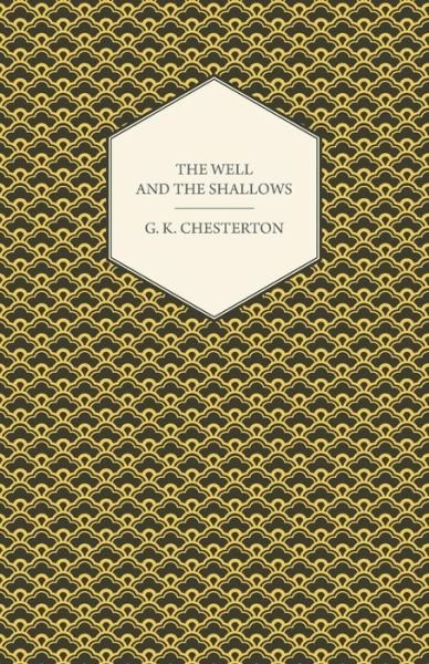G. K. Chesterton · The Well and the Shallows (Paperback Book) (2013)