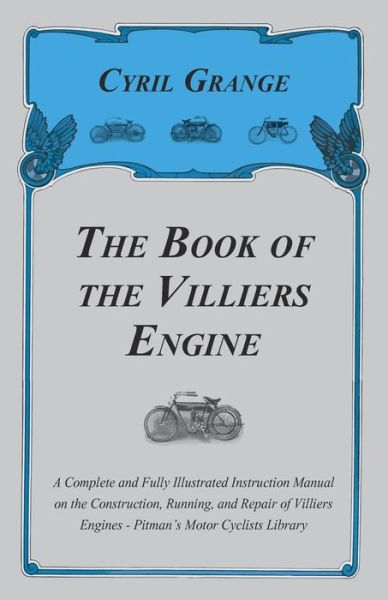 Cover for Cyril Grange · The Book of the Villiers Engine - a Complete and Fully Illustrated Instruction Manual on the Construction, Running, and Repair of Villiers Engines - Pitma (Taschenbuch) (2012)