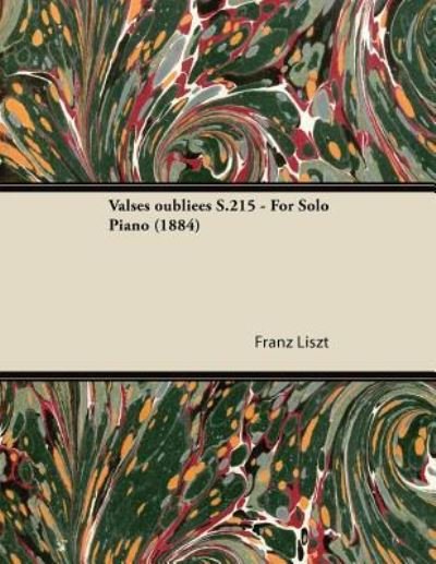 Cover for Franz Liszt · Valses Oubliees S.215 - For Solo Piano (1884) (Pocketbok) (2013)