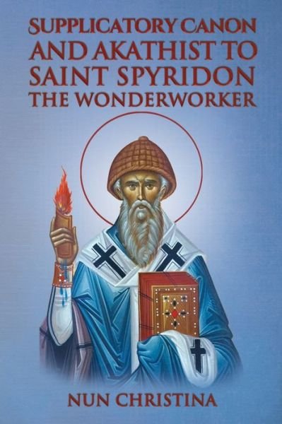 Cover for Nun Christina · Supplicatory Canon and Akathist to Saint Spyridon the Wonderworker (Book) (2023)