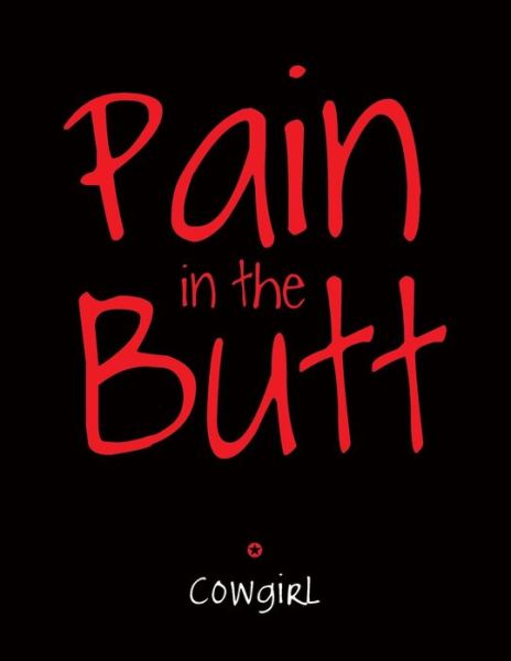 Cover for Cowgirl Cowgirl Cowgirl · Pain in the Butt (Paperback Book) (2013)