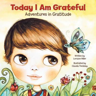 Cover for Lorraine Miller · Today I Am Grateful: Adventures in Gratitude (Paperback Book) (2014)