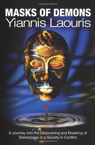Cover for Yiannis Laouris Md Phd · Masks of Demons: a Journey into the Discovering and Breaking of Stereotypes in a Society in Conflict (Paperback Book) (2011)