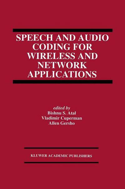 Speech and Audio Coding for Wireless and Network Applications - the Springer International Series in Engineering and Computer Science - Bishnu S Atal - Bøger - Springer-Verlag New York Inc. - 9781461364207 - 5. november 2012