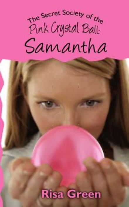 Cover for Risa Green · The Secret Society of the Pink Crystal Ball: Samantha (Pocketbok) (2012)