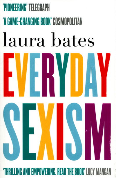 Everyday Sexism - Laura Bates - Książki - Simon & Schuster Ltd - 9781471149207 - 23 kwietnia 2015