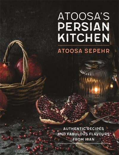 Cover for Atoosa Sepehr · From a Persian Kitchen: Authentic recipes and fabulous flavours from Iran (Hardcover bog) (2018)