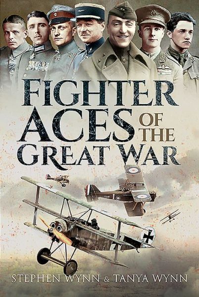 Fighter Aces of the Great War - Stephen Wynn - Książki - Pen & Sword Books Ltd - 9781473835207 - 15 maja 2020