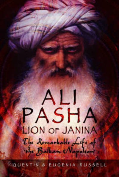 Cover for Eugenia Russell · Ali Pasha, Lion of Ioannina: The Remarkable Life of the Balkan Napoleon' (Hardcover Book) (2018)