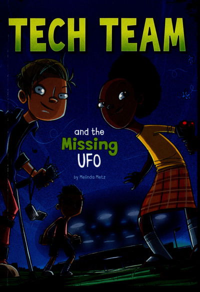 Cover for Melinda Metz · Tech Team and the Missing UFO - Tech Team (Paperback Book) (2015)