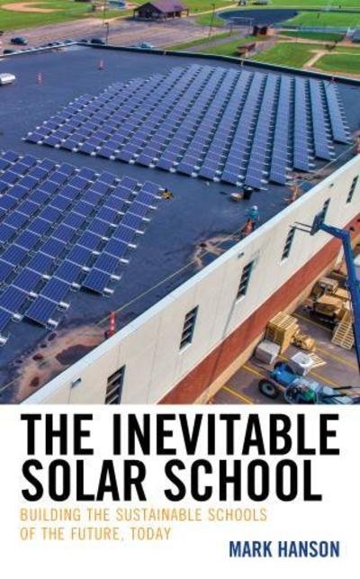 Cover for Mark Hanson · The Inevitable Solar School: Building the Sustainable Schools of the Future, Today (Taschenbuch) (2019)