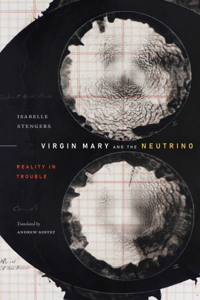 Cover for Isabelle Stengers · Virgin Mary and the Neutrino: Reality in Trouble - Experimental Futures (Paperback Bog) (2023)