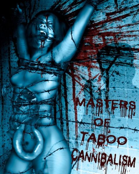 Masters of Taboo: Cannibalism: Limited Edition, Digesting the Human Condition - Armand Rosamilia - Livros - CreateSpace Independent Publishing Platf - 9781480091207 - 16 de outubro de 2012