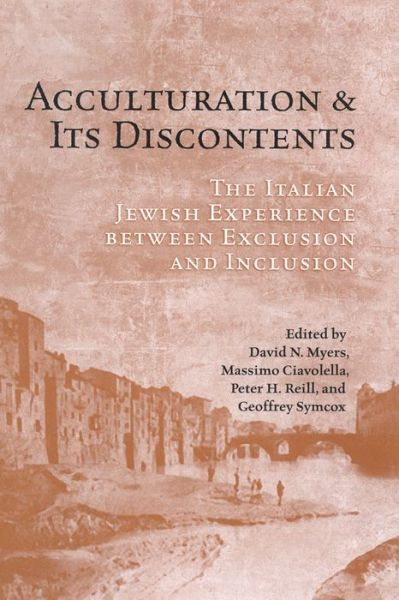 Cover for David N. Myers · Acculturation and Its Discontents: The Italian Jewish Experience Between Exclusion and Inclusion - UCLA Clark Memorial Library Series (Paperback Book) (2020)