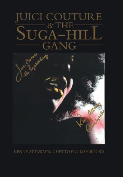 Cover for Kenny Attaway &amp; G English Rock · Juici Couture &amp; the Suga-hill Gang (Hardcover Book) (2013)