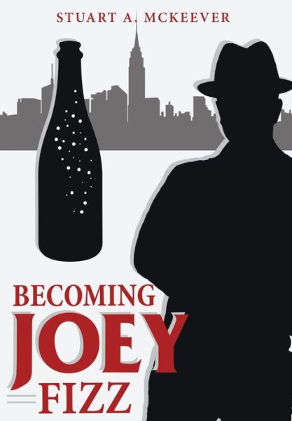 Cover for Stuart A. Mckeever · Becoming Joey Fizz (Gebundenes Buch) (2014)