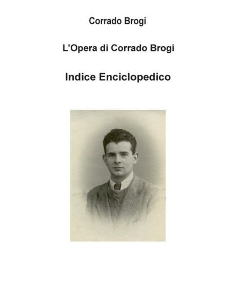 Cover for Ing Corrado Brogi · Indice Enciclopedico Dell'opera Di Corrado Brogi (Taschenbuch) (2014)