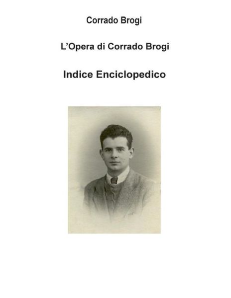 Cover for Ing Corrado Brogi · Indice Enciclopedico Dell'opera Di Corrado Brogi (Paperback Book) (2014)