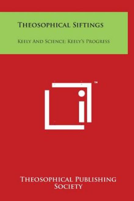 Cover for Theosophical Publishing Society · Theosophical Siftings: Keely and Science; Keely's Progress (Hardcover Book) (2014)