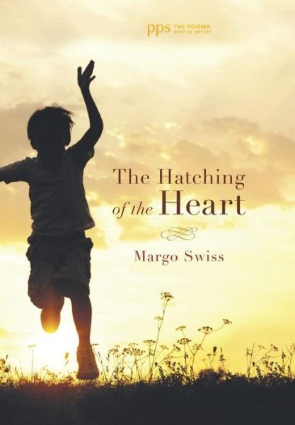Cover for Margo Swiss · The Hatching of the Heart (Hardcover Book) (2015)